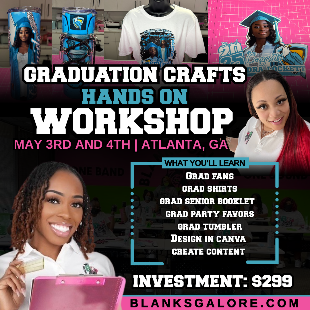 Blanks Galore Academy (GRADUATION CRAFTS) Hands On 2 Day Worshop (Atlanta Ga)